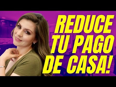 Consejos Para Reducir El Pago De Tu Hipoteca Ahorra Dinero En Tus